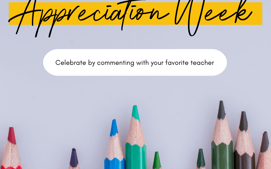May 6th – Teacher Appreciation Week