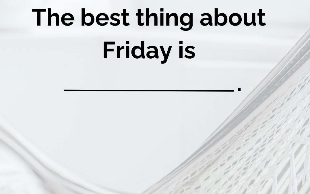 September 26th – Best Thing about Friday