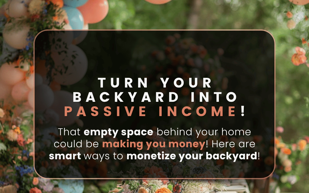 April 26th – Turn backyard into passive income