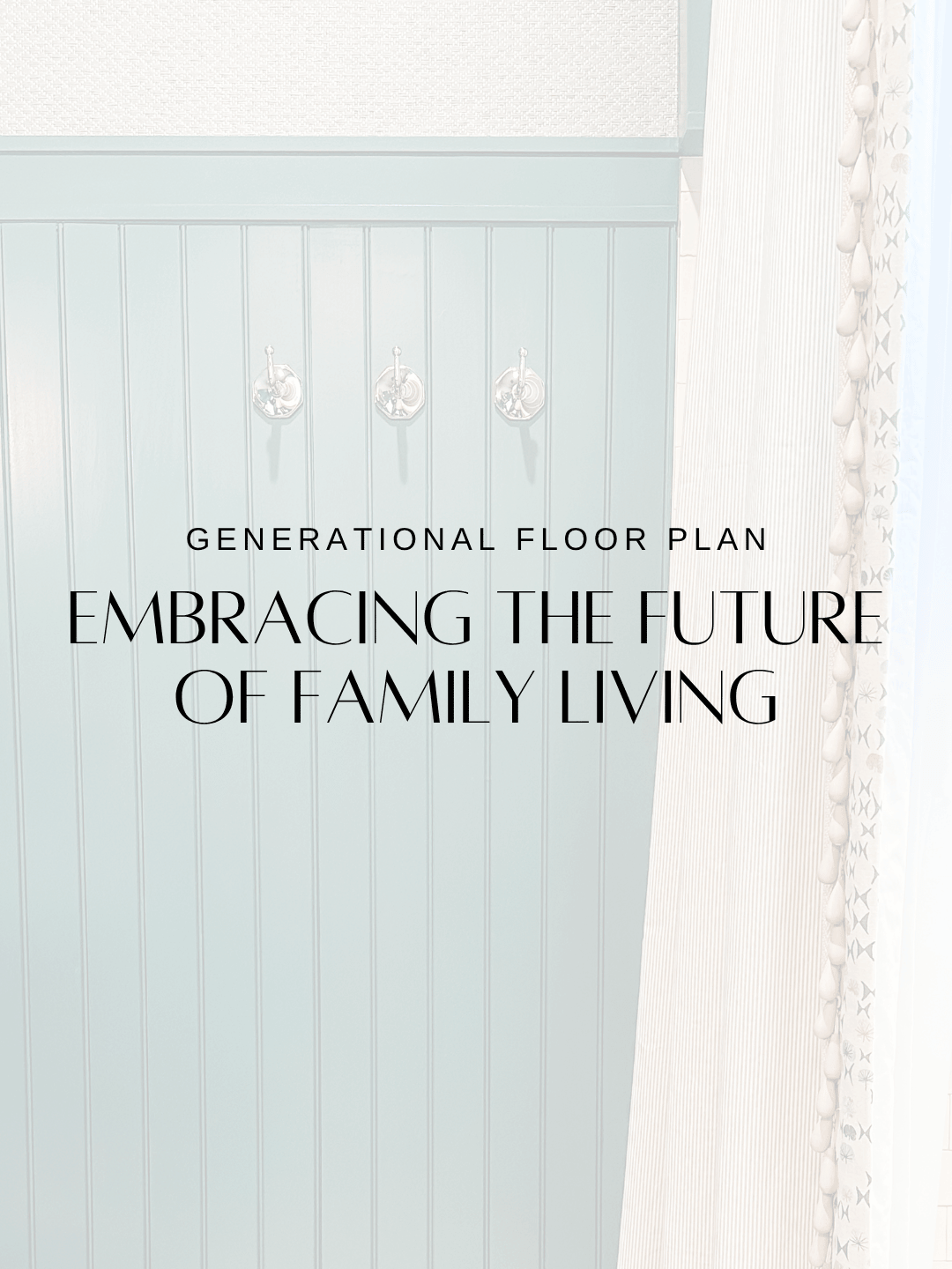 August 16th – Generational Floor Plans