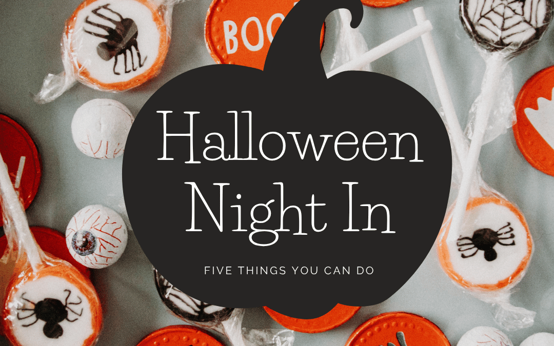 Oct. 10th – 5 Fun Things to Do at Home This Halloween